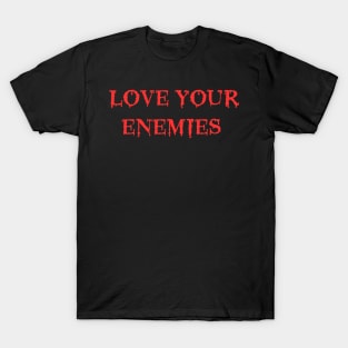 Love Your Enemies Death Metal Cannibal Corpse Parody T-Shirt